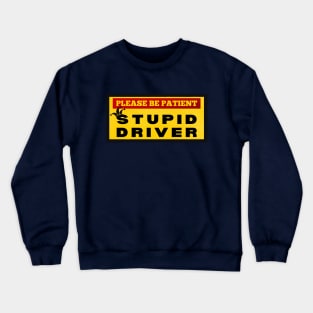 Stupid Driver Crewneck Sweatshirt